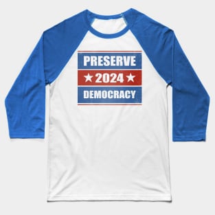 Preserve Democracy 2024 Baseball T-Shirt